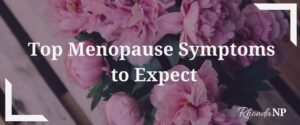 Menopause symptoms surprise, disrupt and frankly, annoy you. Perimenopause/ menopause are part of a women's natural inevitable transition, so be prepared! https://rhondanp.com/023-top-menopause-symptoms-expect/